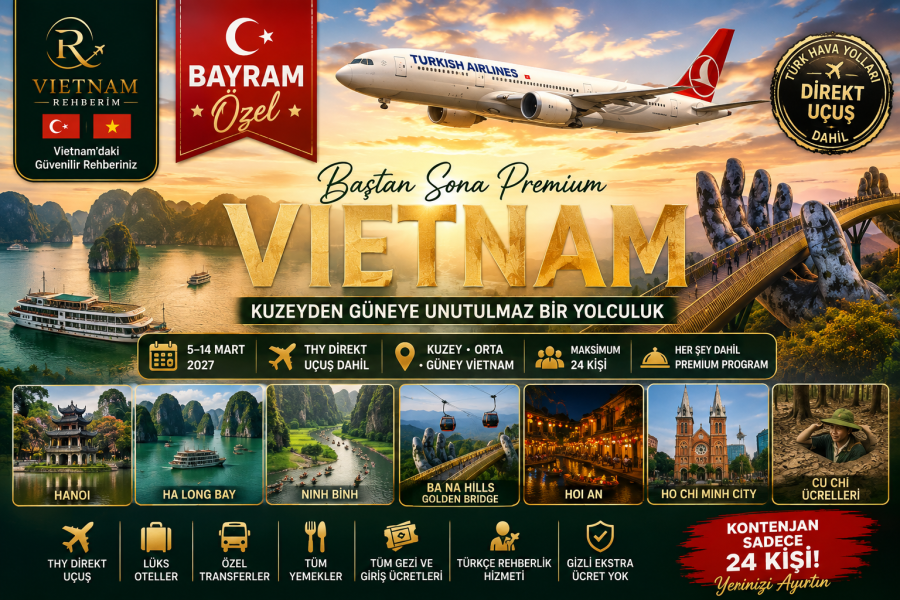 🇻🇳5–14 Mart 2027 | Bayram Özel Baştan Sona Premium Vietnam Grup Turu – 9 Gün / 8 Gece | Türk Hava Yolları Direkt Uçuş Dahil | Kuzey • Orta • Güney Vietnam | Her Şey Dahil