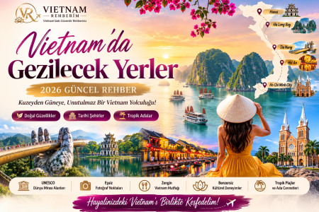 🇻🇳 Vietnam’da Gezilecek Yerler (2026 Güncel Rehber)