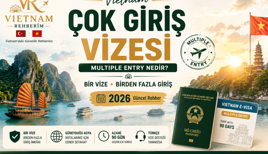 Vietnam Çok Giriş Vizesi Nedir? | Güncel Rehber