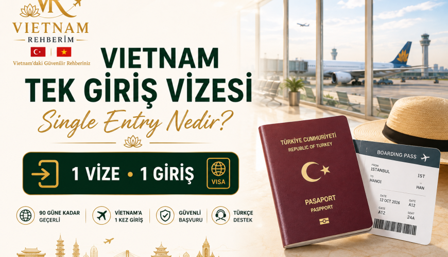 Vietnam Tek Giriş Vizesi Nedir? | Güncel Rehber