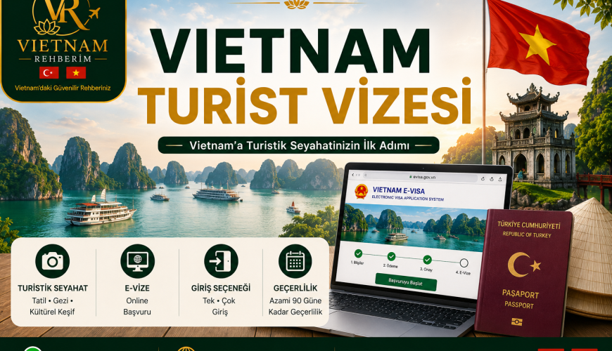 Vietnam Turist Vizesi Nasıl Alınır? | Güncel Rehber