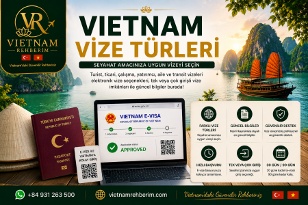 Vietnam Vize Türleri Nelerdir? | Güncel Vize Rehberi